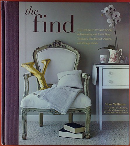 Beispielbild fr The Find: The Housing Works Book of Decorating with Thrift Shop Treasures, Flea Market Objects, and Vintage Details zum Verkauf von ThriftBooks-Reno