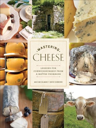 Stock image for Mastering Cheese: Lessons for Connoisseurship from a Ma+?tre Fromager for sale by SecondSale