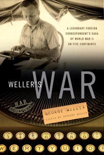 Imagen de archivo de Weller's War : A Legendary Foreign Correspondent's Saga of World War II on Five Continents a la venta por Better World Books: West
