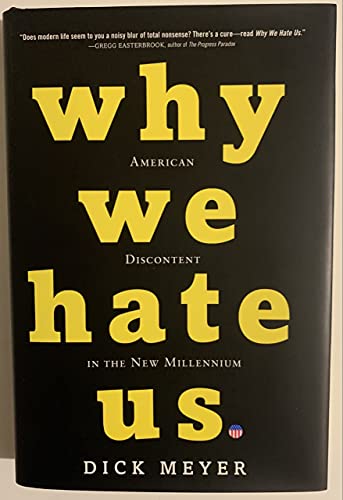 Imagen de archivo de Why We Hate Us: American Discontent in the New Millennium a la venta por The Book Cellar, LLC