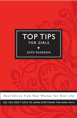 9780307406699: Top Tips for Girls: Real advice from real women for real life