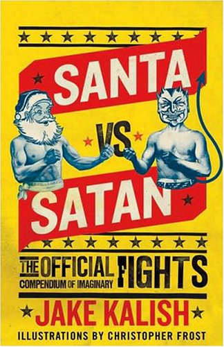 Stock image for Santa vs. Satan : The Official Compendium of Imaginary Fights for sale by Better World Books