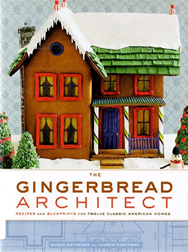 Stock image for The Gingerbread Architect : Recipes and Blueprints for Twelve Classic American Homes for sale by Novel Ideas Books & Gifts