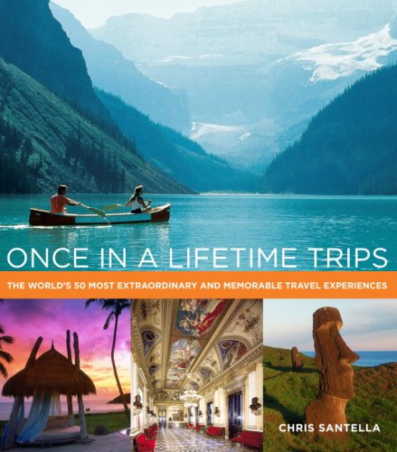 Stock image for Once in a Lifetime Trips : The World's 50 Most Extraordinary and Memorable Travel Experiences for sale by Better World Books: West