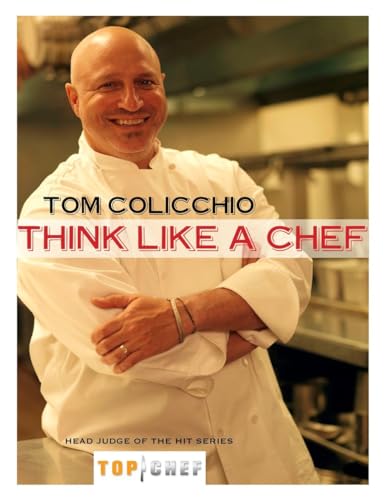 Think Like a Chef: A Cookbook (9780307406958) by Colicchio, Tom