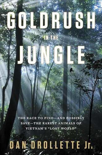Beispielbild fr Goldrush in the Jungle: The Race to Find-and Possibly Save-the Rarest Animals of Vietnam's Lost World zum Verkauf von Books From California
