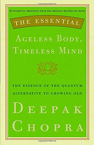 Stock image for The Essential Ageless Body, Timeless Mind: The Essence of the Quantum Alternative to Growing Old for sale by ThriftBooks-Dallas