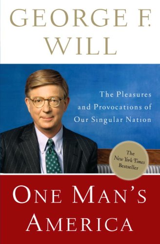 One Man's America: The Pleasures and Provocations of Our Singular Nation (9780307407863) by George F. Will