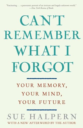 Beispielbild fr Can't Remember What I Forgot : Your Memory, Your Mind, Your Future zum Verkauf von Better World Books