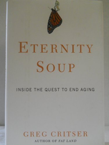 Imagen de archivo de Eternity Soup : Inside the Quest to End Aging a la venta por Better World Books: West