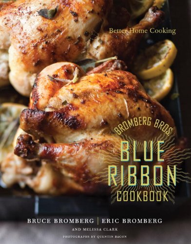 Imagen de archivo de Bromberg Bros. Blue Ribbon Cookbook: Better Home Cooking a la venta por ZBK Books