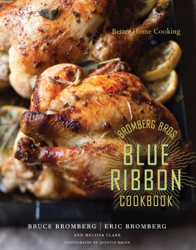 Stock image for Bromberg Bros. Blue Ribbon Cookbook: Better Home Cooking for sale by Montana Book Company