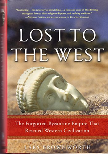 9780307407955: Lost to the West: The Forgotten Byzantine Empire That Rescued Western Civilization