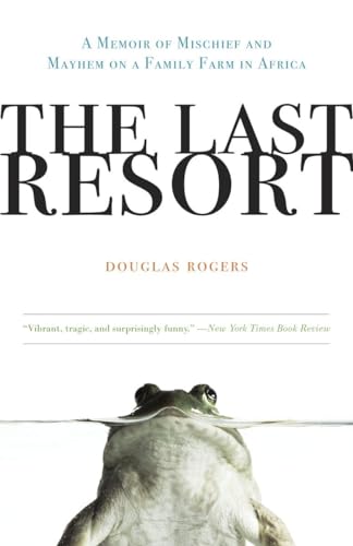 9780307407986: The Last Resort: A Memoir of Mischief and Mayhem on a Family Farm in Africa [Idioma Ingls]