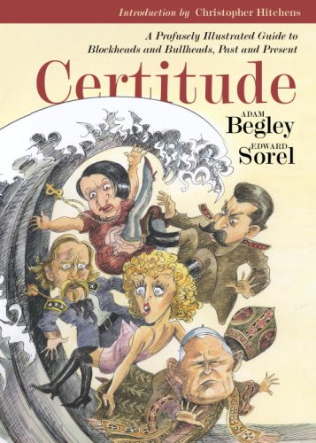Imagen de archivo de Certitude : A Profusely Illustrated Guide to Blockheads and Bullheads, Past and Present a la venta por Better World Books: West