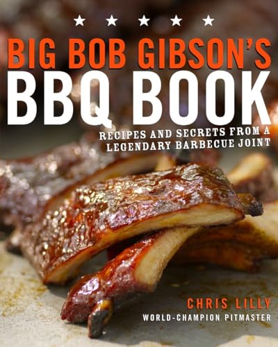 Stock image for Big Bob Gibson's BBQ Book: Recipes and Secrets from a Legendary Barbecue Joint: A Cookbook for sale by Bellwetherbooks
