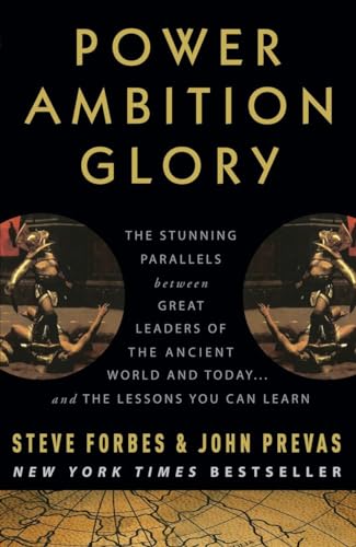 Beispielbild fr Power Ambition Glory : The Stunning Parallels Between Great Leaders of the Ancient World and Today . and the Lessons You Can Learn zum Verkauf von Better World Books