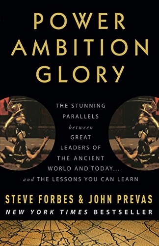 9780307408457: Power Ambition Glory: The Stunning Parallels Between Great Leaders of the Ancient World and Today. and the Lessons You Can Learn