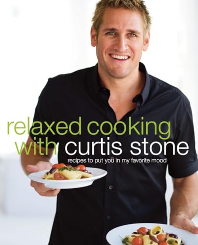 Beispielbild fr Relaxed Cooking with Curtis Stone : Recipes to Put You in My Favorite Mood zum Verkauf von Better World Books