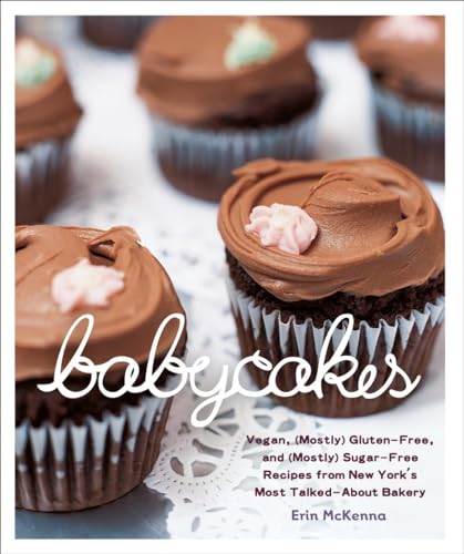 9780307408839: BabyCakes: Vegan, (Mostly) Gluten-Free, and (Mostly) Sugar-Free Recipes from New York's Most Talked-About Bakery: A Baking Book