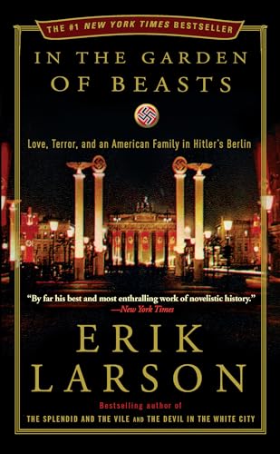 Stock image for In the Garden of Beasts: Love, Terror, and an American Family in Hitler's Berlin for sale by ThatsTheCatsMeow