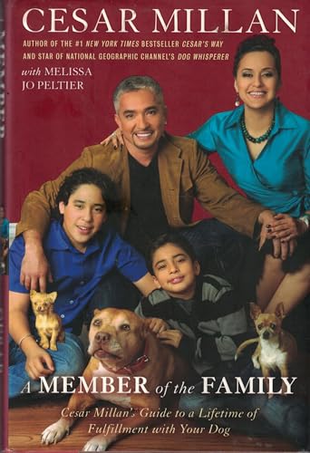 9780307408914: A Member of the Family: Cesar Millan's Guide to a Lifetime of Fulfillment With Your Dog