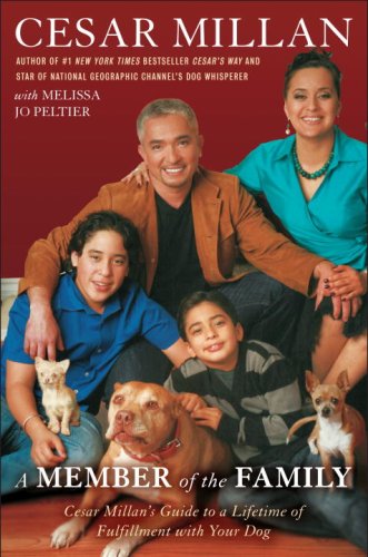 9780307408914: A Member of the Family: Cesar Millan's Guide to a Lifetime of Fulfillment with Your Dog