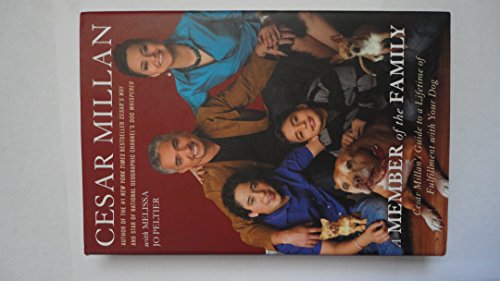 Stock image for A MEMBER of the FAMILY: Cesar Millan's Guide to a Lifetime of Fulfillment with Your Dog for sale by SecondSale
