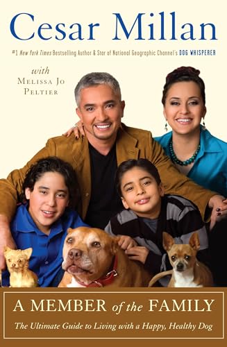 Imagen de archivo de A Member of the Family: The Ultimate Guide to Living with a Happy, Healthy Dog a la venta por Nelsons Books