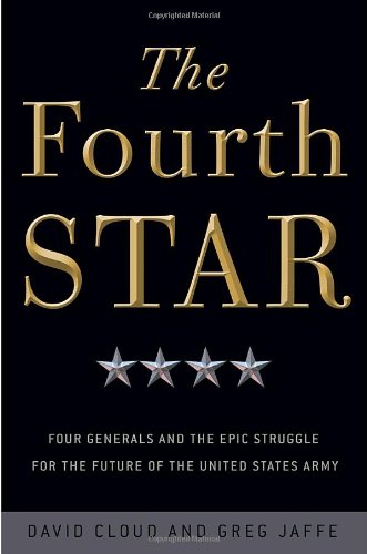 Beispielbild fr The Fourth Star : Four Generals and the Epic Struggle for the Future of the United States Army zum Verkauf von Better World Books