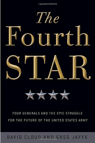 Stock image for The Fourth Star: Four Generals and the Epic Struggle for the Future of the United States Army for sale by Gulf Coast Books