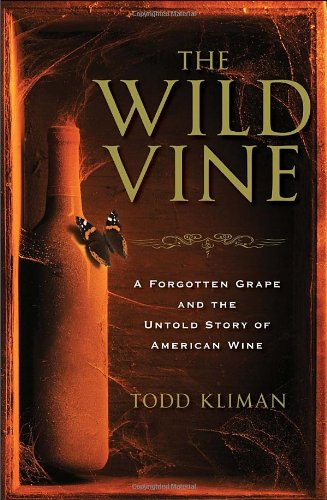 Beispielbild fr Wild Vine: A Forgotten Grape and the Untold Story of American Wine zum Verkauf von Montana Book Company