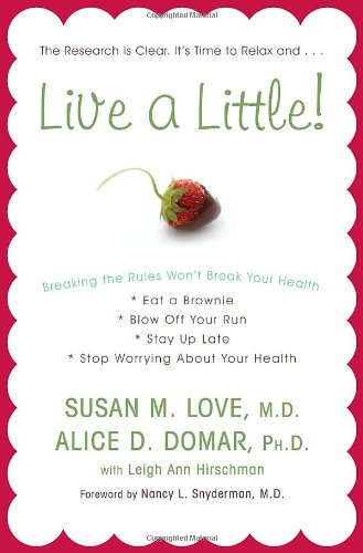 Beispielbild fr Live a Little! : Breaking the Rules Won't Break Your Health zum Verkauf von Better World Books