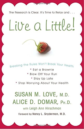 9780307409430: Live a Little!: Breaking the Rules Won't Break Your Health