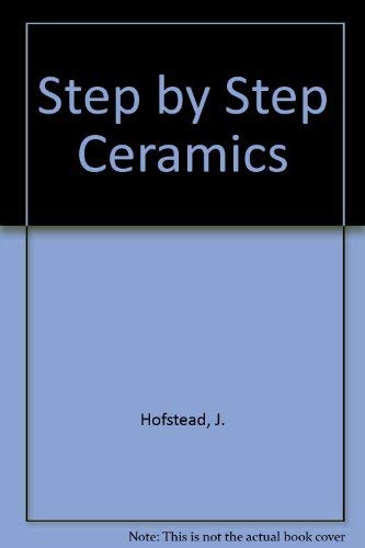 Imagen de archivo de Step-By-Step Ceramics; A complete introduction to the craft of ceramics a la venta por Alf Books
