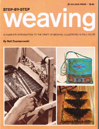 Imagen de archivo de Step-by-Step Weaving: a complete introduction to the craft of weaving a la venta por Gil's Book Loft