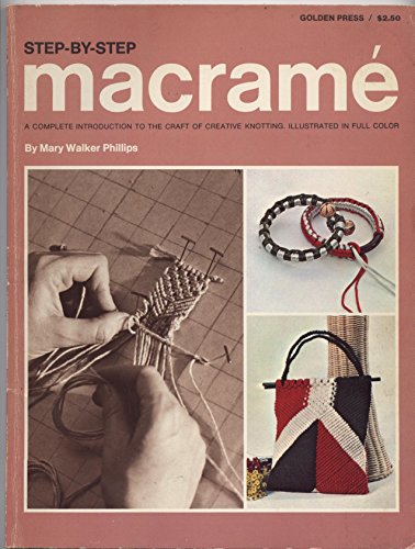 Imagen de archivo de Step-By-Step Macrame: A Complete Introduction to the Craft of Creative Knotting a la venta por Jenson Books Inc