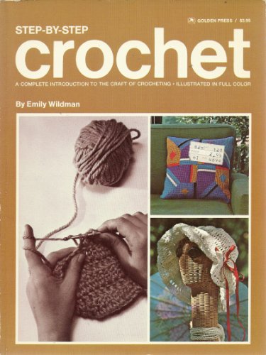 9780307420091: Step-By-Step Crochet: A Complete Introduction to the Craft of Crocheting
