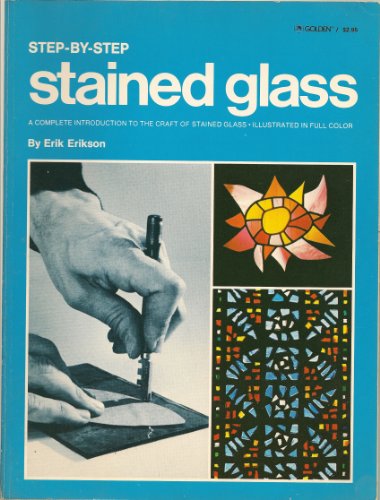 9780307420138: Step-by-step stained glass : a complete introduction to the craft of stained glass