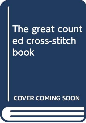 Stock image for The great counted cross-stitch book for sale by Half Price Books Inc.