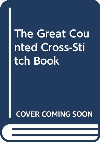 Beispielbild fr The Great Counted Cross-Stitch Book zum Verkauf von Better World Books