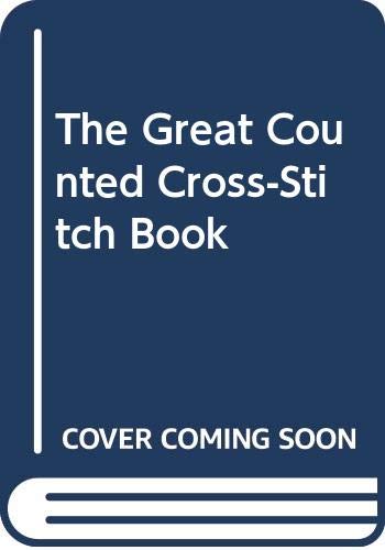 Imagen de archivo de The Great Counted Cross-Stitch Book a la venta por Better World Books