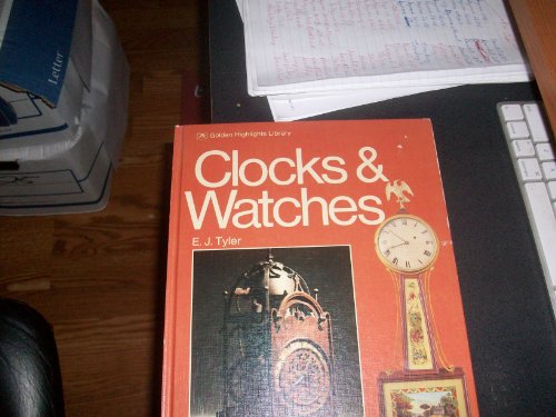 Clocks & watches (Golden highlights library) [Illustrated] by Tyler, E. J