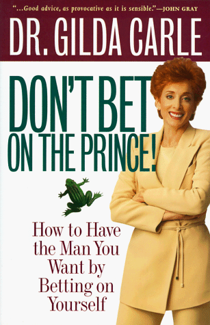 Beispielbild fr Don't Bet on the Prince!: How to Have the Man You Want by Betting on Yourself zum Verkauf von Wonder Book