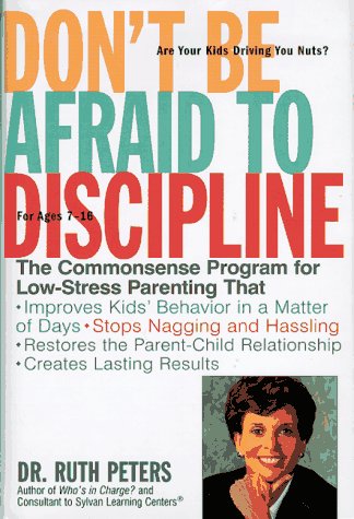 Beispielbild fr Don't Be Afraid to Discipline : The Commonsense Program for Low-Stress Parenting That *Improves Kids' Behavior in a Matter of Days *Stops Naggling and Hassling *Restores the Parent/Child Relationship *Creates Lasting Results zum Verkauf von Better World Books