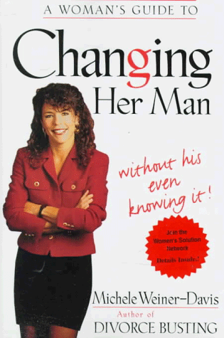 Beispielbild fr A Woman's Guide to Changing Her Man: Without His Even Knowing It zum Verkauf von Wonder Book