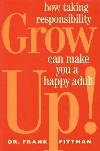 Imagen de archivo de Grow Up!: How Taking Responsibility Can Make You A Happy Adult a la venta por Your Online Bookstore