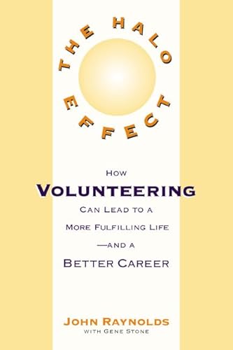 Imagen de archivo de The Halo Effect : How Volunteering to Help Others Can Lead to a Better Career and a More Fulfilling Life a la venta por Better World Books