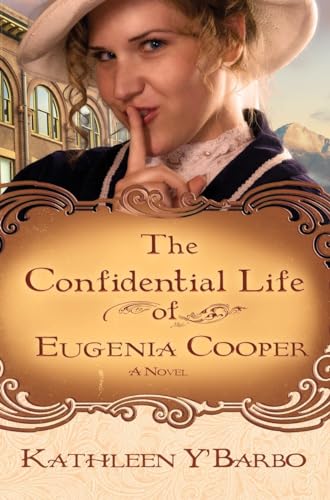 9780307444745: CONFIDENTIAL LIFE OF EUGENIA COOPER THE: A Novel: 01 (Women Of The West (Y'Barbo) Series)