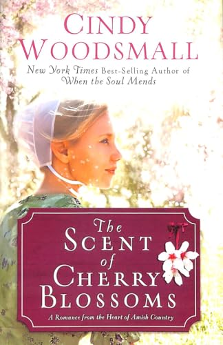 Stock image for The Scent of Cherry Blossoms: A Romance from the Heart of Amish Country for sale by Your Online Bookstore